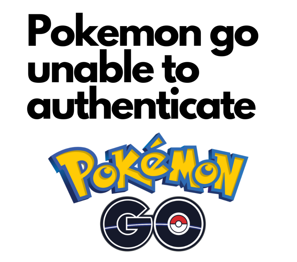 Pokemon Go Unable To Authenticate